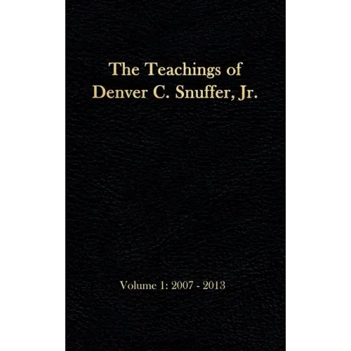 The Teachings of Denver C. Snuffer, Jr. Volume 1: 2007-2013: Reader's Edition Hardback, 6 x 9 in.