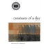 Creatures of a Day: Poems