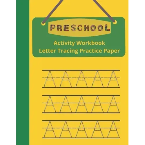 Preschool Activity Workbook, Letter Tracing Practice Paper: Paperback Cover, 8.5" x 11", Alphabet Writing Activities with Additional Blank Lined Pages