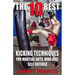 The 10 Best Kicking Techniques: For Martial Arts, MMA and Self-Defense