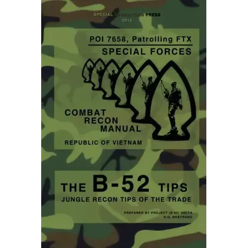 The B-52 Tips - Combat Recon Manual, Republic of Vietnam: POI 7658, Patrolling FTX - Special Forces