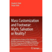 Mass Customization and Footwear: Myth, Salvation or Reality?: A Comprehensive Analysis of the Adoption of the Mass Customization Paradigm in Footwear,