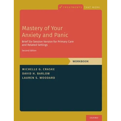 Mastery of Your Anxiety and Panic: Brief Six-Session Version for Primary Care and Related Settings