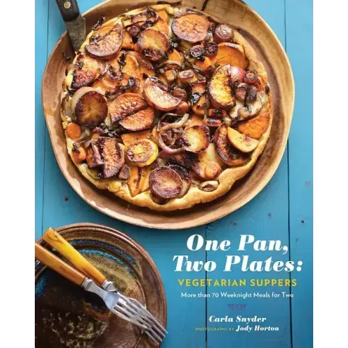 One Pan, Two Plates: Vegetarian Suppers: More Than 70 Weeknight Meals for Two (Cookbook for Vegetarian Dinners, Gifts for Vegans, Vegetarian Cooking)