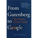 From Gutenberg to Google: The History of Our Future