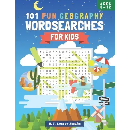 101 Fun Geography Wordsearches For Kids: A Fun And Educational Word Search Puzzle Books For Kids Aged 8-12