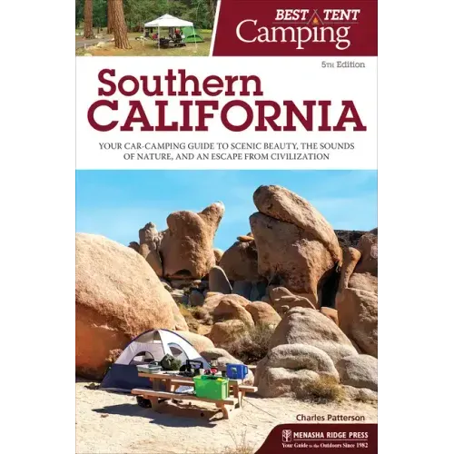 Best Tent Camping: Southern California: Your Car-Camping Guide to Scenic Beauty, the Sounds of Nature, and an Escape from Civilization