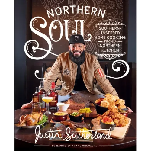 Northern Soul: Southern-Inspired Home Cooking from a Northern Kitchen: A Cookbook