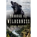 Through the Wilderness: My Journey of Redemption and Healing in the American Wild