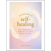 The Little Book of Self-Healing: 150+ Practices for Healing Your Mind, Body, and Soul