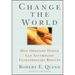 Change the World: How Ordinary People Can Accomplish Extraordinary Things
