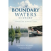 A Boundary Waters History: Canoeing Across Time