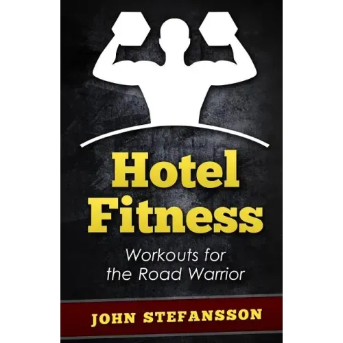 Hotel Fitness: Workouts for the Road Warrior