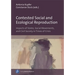 Contested Social and Ecological Reproduction: Impacts of States, Social Movements, and Civil Society in Times of Crisis