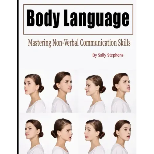 Body Language: Mastering Non-Verbal Communication Skills