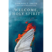 Welcome, Holy Spirit: A Theological and Experiential Introduction