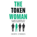 The Token Woman: A Guide to Thriving as a Female Leader in Sales