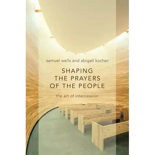 Shaping the Prayers of the People: The Art of Intercession
