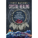 First Nations Crystal Healing: Working with the Teachers of the Mineral Kingdom