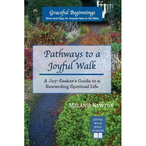 Pathways to a Joyful Walk: A Joy-Seeker's Guide to a Rewarding Spiritual Life