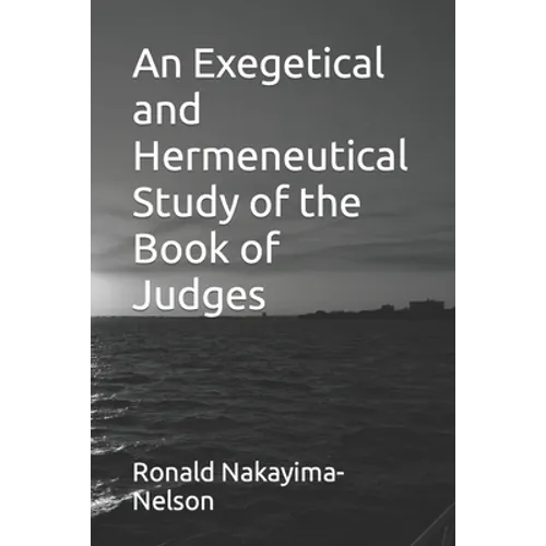 An Exegetical and Hermeneutical Study of the Book of Judges