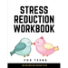 Stress Reduction Workbook For Teens: Ideal and Perfect Gift Stress Reduction Workbook For Teens and Kids- Best gift for Son, Daughter, Boyfriend, Girl