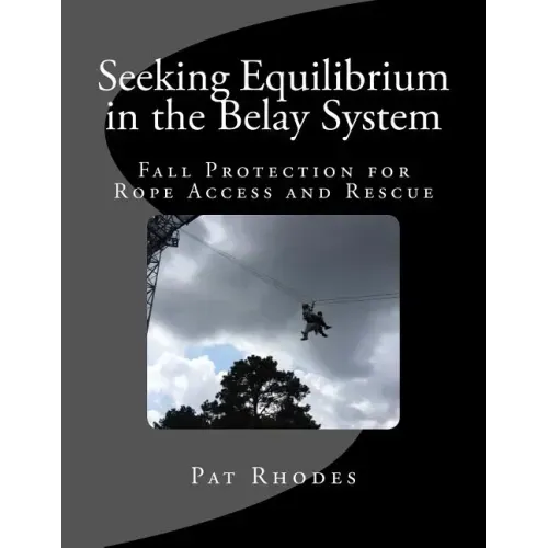 Seeking Equilibrium in the Belay System: Fall Protection for Rope Access and Rescue