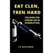 Eat Clen, Tren Hard: The Guide For Steroid Use In Powerlifting