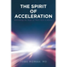 The Spirit of Acceleration: Rekindling the Hope of Those Sick at Heart!