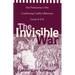 The Invisible War: The Panorama of the Continuing Conflict Between Good and Evil