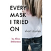 Every Mask I Tried On: Stories