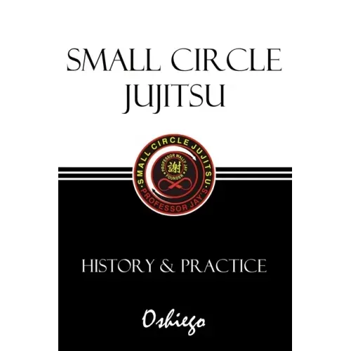 Small Circle Jujitsu: History & Practice