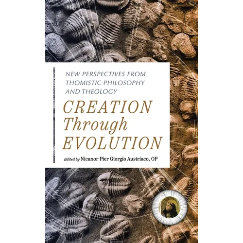 Creation Through Evolution: New Perspectives from Thomistic Philosophy and Theology