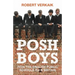 Posh Boys: How English Public Schools Ruin Britain