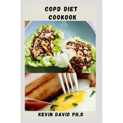 Copd Diet Cookbook: Nutritious Guide To Improving Muscle Strength And Lungs Function