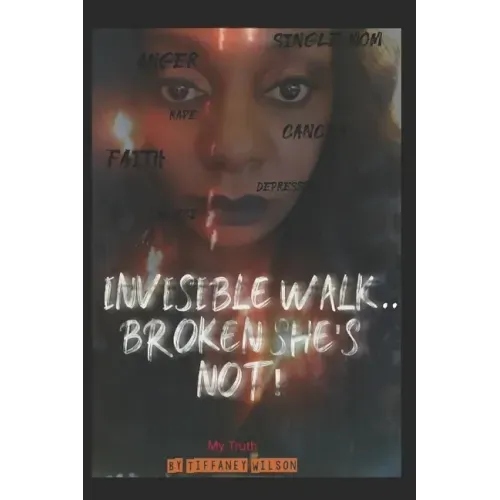 Invisible Walk....broken She's Not