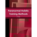 Paranormal Holistic Training Methods