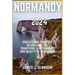 Normandy 2024: Discovering France's Heartland: The Traditions, Gastronomy, and Beauty of Normandy