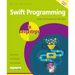 Swift Programming in Easy Steps: Develop IOS Apps - Covers IOS 12 and Swift 5