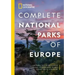 National Geographic Complete National Parks of Europe: 460 Parks, Including Flora and Fauna, Historic Sites, Scenic Hiking Trails, and More