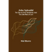 John Splendid: The Tale of a Poor Gentleman, and the Little Wars of Lorn