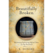 Beautifully Broken: Maintaining Faith During Difficult Times: 40 Day Devotional