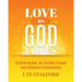 Love As God Loves: Bringing Healing, Joy, Strength, Purpose and Fulfillment to Relationships