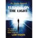 Turning on the Light: Tips, Tricks, and Stories for Better Living with Low Vision
