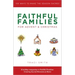 Faithful Families for Advent and Christmas: 100 Ways to Make the Season Sacred
