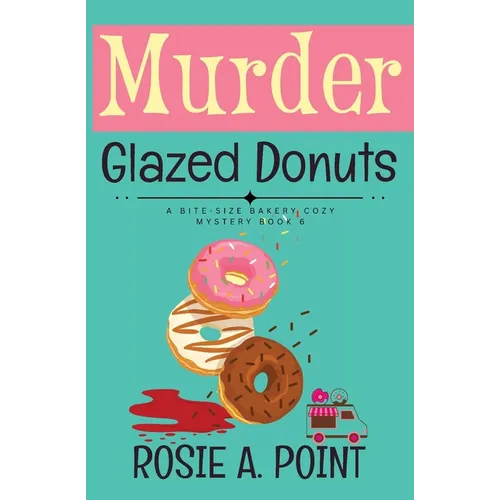 Murder Glazed Donuts: A Culinary Cozy Mystery