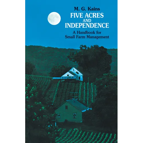Five Acres and Independence: A Handbook for Small Farm Management