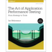 The Art of Application Performance Testing: From Strategy to Tools
