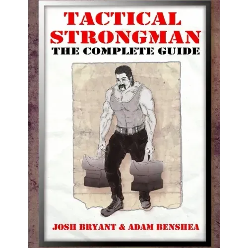 Tactical Strongman: The Complete Guide