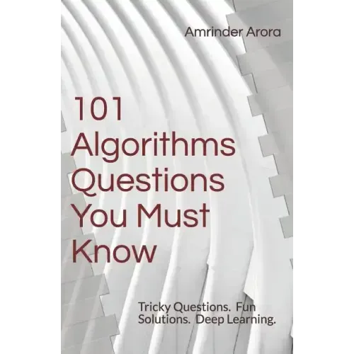 101 Algorithms Questions You Must Know: Tricky Questions. Fun Solutions.